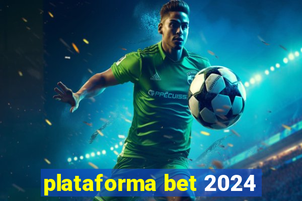 plataforma bet 2024